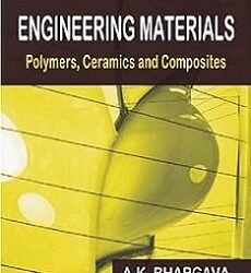 Engineering Materials: Polymers, Ceramics And Composites