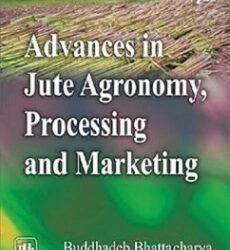 Advances In Jute Agronomy Processing And Marketing