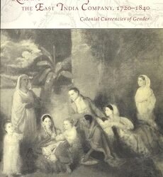 Reading the East India Company, 1720-1840: Colonial Currencies of Gender