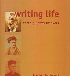 Writing Life: Three Gujarati Thinkers