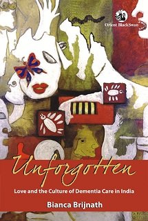 Unforgotten, Love & Culture Of Dementia Care In India