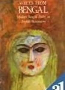 Voices from Bengal Modern Bengali Poetry in English Translation