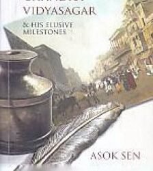 Iswar Chandra Vidyasagar and his Elusive Milestones