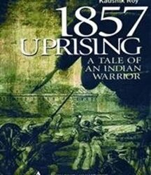 1857 Uprising: A Tale Of An Indian Warrior