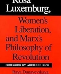 Rosa Luxemburg, Womens Liberation And Marxs Philosophy Of Revolution