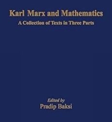 Karl Marx And Mathematics: A Collection Of Texts In Three Part