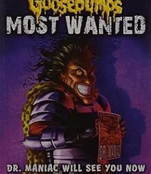Goosebumps Most Wanted 05: Dr. Maniac Will See You Now