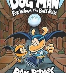 Dog Man 7:  For Whom The Ball Rolls