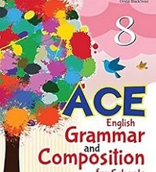 ACE English Grammar And Composition For Schools Class 8