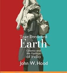 Tear-Drenched Earth: Cinema And The Partition of India