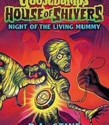 Goosebumps House Of Shivers 03 : Night of the Living Mummy