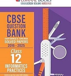 Oswaal CBSE Question Bank Solved Papers (2016-2025) Class 12 Information Practices