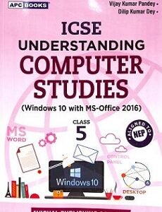 APC ICSE Understanding Computer Studies Class 5 (Windows 10 With MS-Office 2016) NEP 2020