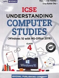 APC ICSE Understanding Computer Studies Class 4 (Windows 10 With MS-Office 2016) NEP 2020