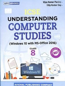 APC ICSE Understanding Computer Studies Class 8 (Windows 10 With MS-Office 2016) NEP 2020