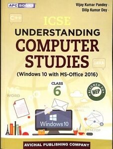 APC ICSE Understanding Computer Studies Class 6 (Windows 10 With MS-Office 2016) NEP 2020