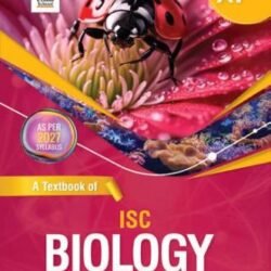 A Textbook Of ISC Biology Class 11 Volume 1 & 2 (2027 Syllabus)