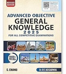 Advanced Objective General Knowledge 2025 (For All Competitive Examinations) Revised Edition