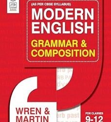 Wren & Martin Modern English Grammar & Composition (For Class 9-12)