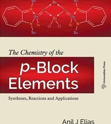 The Chemistry of the p-Block Elements: Syntheses, Reactions and Applications