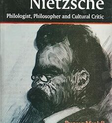 Nietzsche : Philogist, Philosopher and Cultural Critic