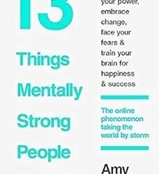 13 Things Mentally Strong People Don't Do
