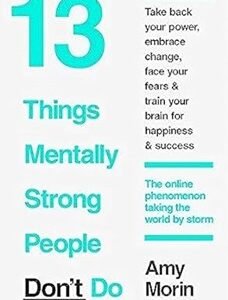 13 Things Mentally Strong People Don't Do