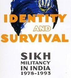 Identity And Survival : Sikh Militancy In India 1978 - 1993