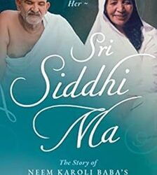 Sri Siddhi Ma: The Story Of Neem Karoli
