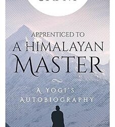 Apprenticed To A Himalayan Master: A Yogis Autobiography