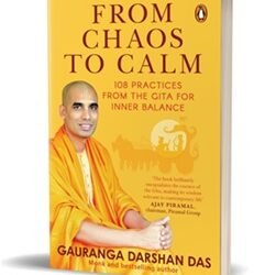 From Chaos To Calm: 108 Practices From The Gita For Inner Balance