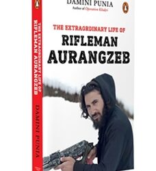 The Extraordinary Life Of Rifleman Aurangzeb