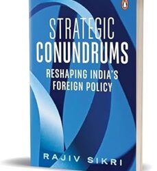 Strategic Conundrums: Reshaping Indias Foreign Policy