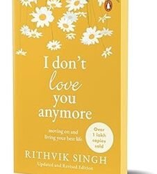 I Dont Love You Anymore: Moving On and Living Your Best Life