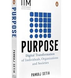 Purpose: Digital Transformation of Individuals, Organizations and Societies
