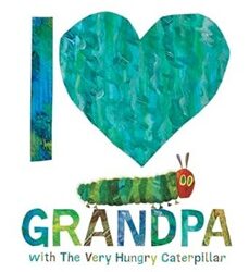 I Love Grandpa with the Very Hungry Caterpillar