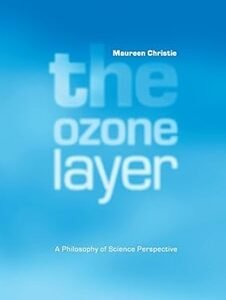 The Ozone Layer: A Philosophy of Science Perspective
