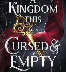 A Kingdom This Cursed and Empty