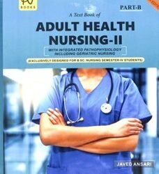 A Text Book Of Adult Health Nursing 2 Part A & B (B. Sc. Nursing Semester 4 Students)