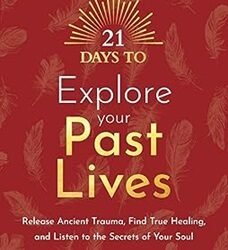 21 Days to Explore Your Past Lives