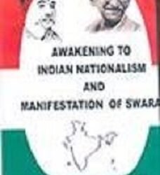 Awakening To Indian Nationalism And Manifestation Of Swaraj