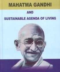 Mahatma Gandhi and Sustainable Agenda of Living
