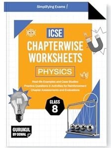 ICSE Chapterwise Worksheets Physics Class 8