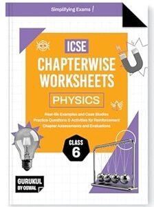ICSE Chapterwise Worksheets Physics Class 6