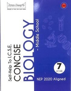 Arun Deeps Self-Help To ICSE Concise Biology Middle School Class 7 (NEP 2020)