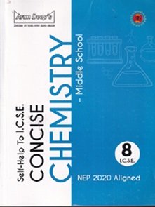 Arun Deeps Self-Help To ICSE Concise Chemistry Middle School Class 8 (NEP 2020)