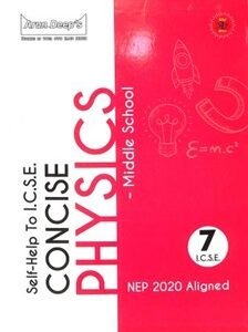 Arun Deeps Self-Help To ICSE Concise Physics Middle School Class 7 (NEP 2020)