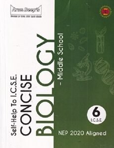 Arun Deeps Self-Help To ICSE Concise Biology Middle School Class 6 (NEP 2020)