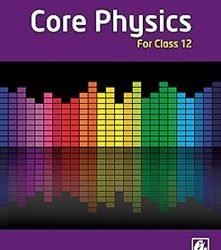 Core Physics Class 12