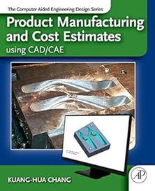 Product Manufcaturing and Cost Estimating Using CAD/CAE